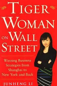 Tiger Woman on Wall Street: Winning Business Strategies from Shanghai to New York and Back