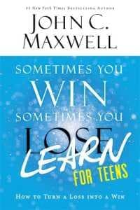 Sometimes You WinSometimes You Learn for Teens: How to Turn a Loss into a Win