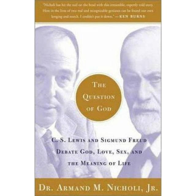 The Question of God: C.S. Lewis and Sigmund Freud Debate God, Love, Sex, and the Meaning of Life