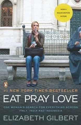Eat Pray Love: One Woman's Search for Everything Across Italy. India and Indonesia [internation Al Export Edition]