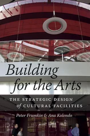 Building for the Arts: The Strategic Design of Cultural Facilities
