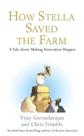 How Stella Saved the Farm: A Tale about Making Innovation Happen