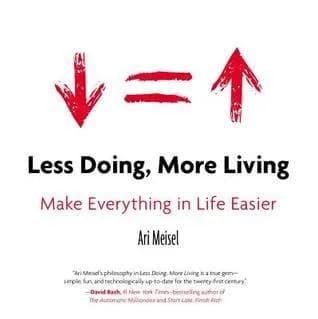 Less Doing. More Living: Make Everything in Life Easier