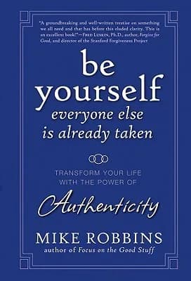 Be Yourself. Everyone Else is Already Taken: Transform Your Life with the Power of Authenticity