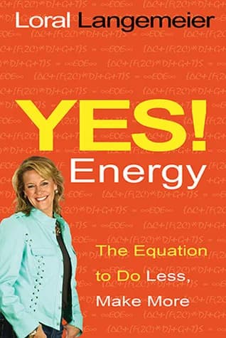 Yes! Energy: The Equation to Do Less. Make More
