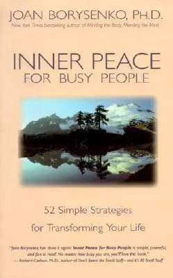 Inner Peace for Busy People: 52 Simple Strategies for Transforming Your Life