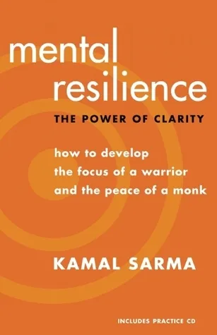 Mental Resilience: The Power of Clarity: How to Develop the Focus of a Warrior and the Peace of a Monk