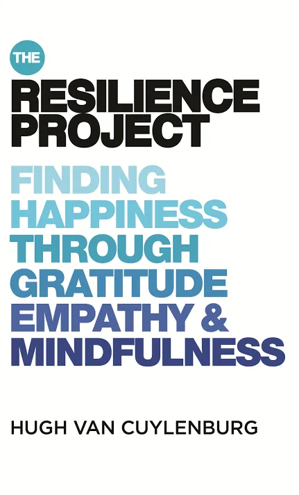 The Resilience Project: Finding Happiness through Gratitude, Empathy and Mindfulness