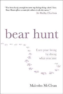 Bear Hunt: Earn Your Living By Doing What You Love