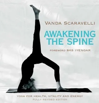 Awakening the Spine : Stress Free Yoga for Health, Vitality and Energy (2ND)