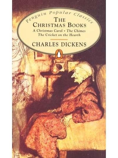 The Christmas Books: A Christmas Carol, the Chimes, the Cricket On the Hearth