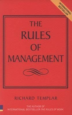 Rules of Management: The Definitive Guide to Managerial Success