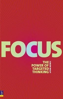 Focus: Use the power of targeted thinking to get more done