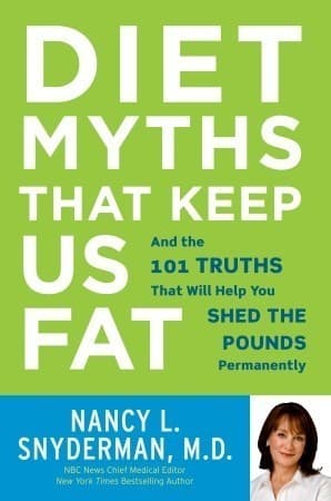 Diet Myths That Keep Us Fat: And the 101 Truths That Will Help You Shed the Pounds Permanently