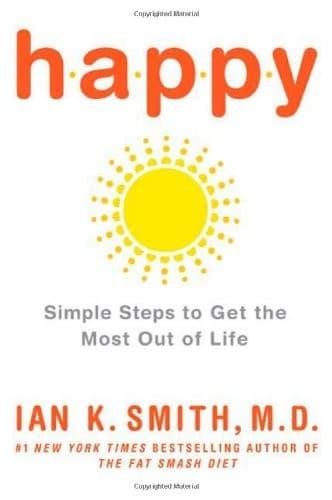 Happy: Simple Steps to Get the Most Out of Life