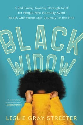 Black Widow: A Sad-Funny Journey Through Grief for People Who Normally Avoid Books with Words Like "Journey" in the Title