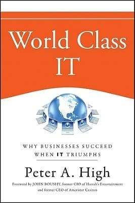World Class IT: Why Businesses Succeed When IT Triumphs