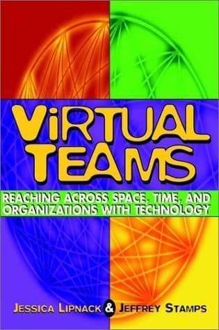 Virtual Teams: Reaching Across Space, Time, and Organizations with Technology