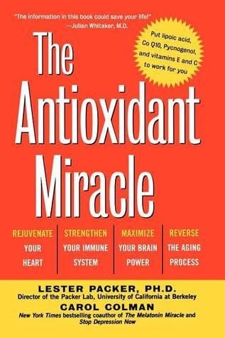 The Antioxidant Miracle: Put Lipoic Acid, Pycnogenol, and Vitamins E and C to Work for You