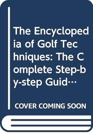 The Encyclopedia of Golf Techniques