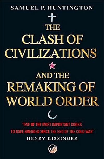 The Clash Of Civilizations: And The Remaking Of World Order