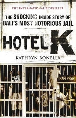 Hotel K: The Shocking inside Story of Bali's Most Notorious Jail