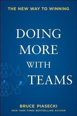 Doing More with Teams: The New Way to Winning