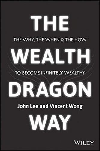 The Wealth Dragon Way: The Why, the When and the How to Become Infinitely Wealthy