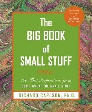 The Big Book 0f Small Stuff: 100 of the Best Inspirations From Don't Sweat the Small Stuff