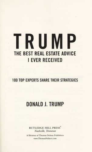 Trump: The Best Real Estate Advice I Ever Received : 100 Top Experts Share Their Strategies
