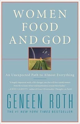 Women Food and God: An Unexpected Path to Almost Everything