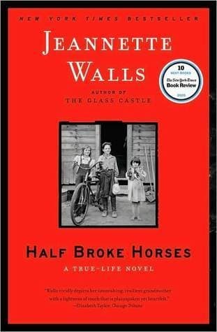 Half Broke Horses: A True-Life Novel