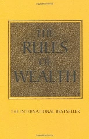 The Rules of Wealth: A Personal Code for Prosperity & Plenty