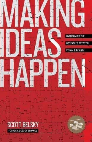 Making Ideas Happen:
Overcoming the Obstacles Between Vision and Reality