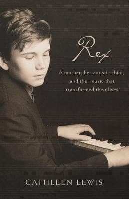 Rex: A Mother, Her Autistic Child, and the Music That Transformed Their Lives