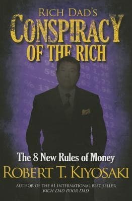 Rich Dad's Conspiracy of the Rich : The 8 New Rules of Money