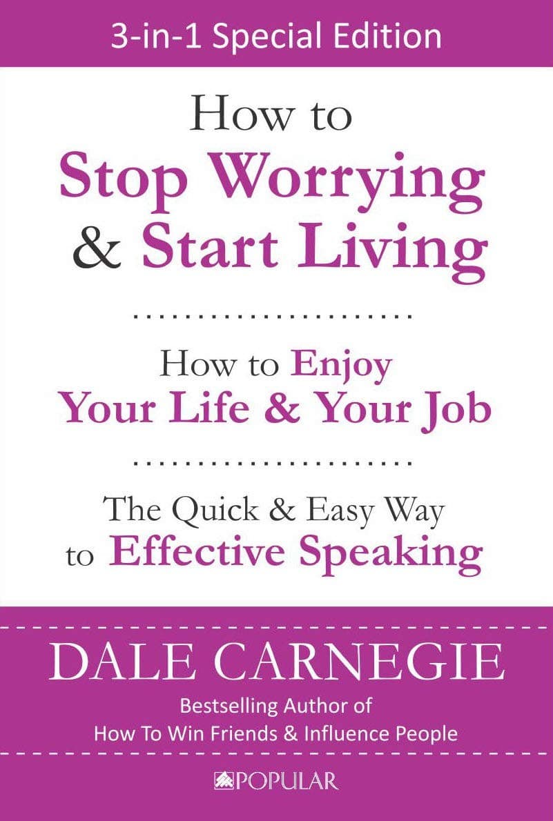 Dale Carnegie 3-In-1: How to Stop Worrying & Start Living, How to Enjoy Your Life & Effective Speaking