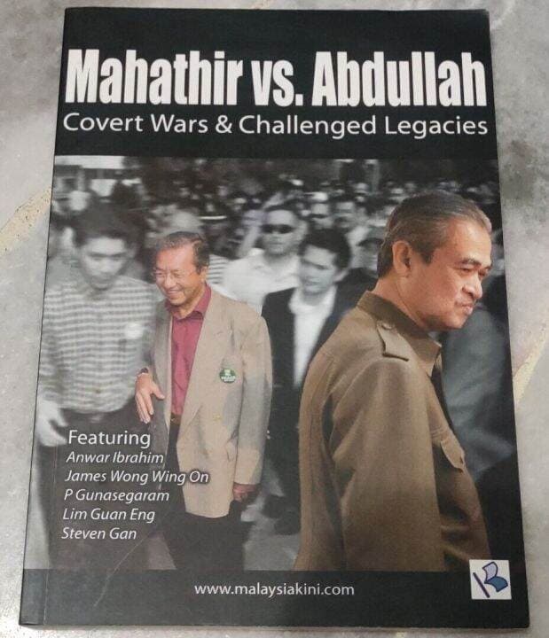 Mahathir Vs. Abdullah: Covert Wars and Challenged Legacies