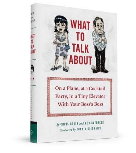What to Talk About: On a Plane, at a Cocktail Party, in a Tiny Elevator with Your Boss's Boss