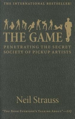 THE GAME : Penetrating the Secret Society of Pickup Artists