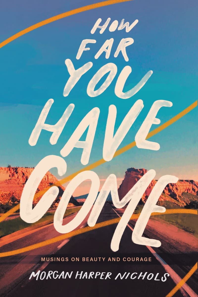 How Far You Have Come: Musings on Beauty and Courage – The Perfect Christian Graduation Gift to Celebrate Your Grad