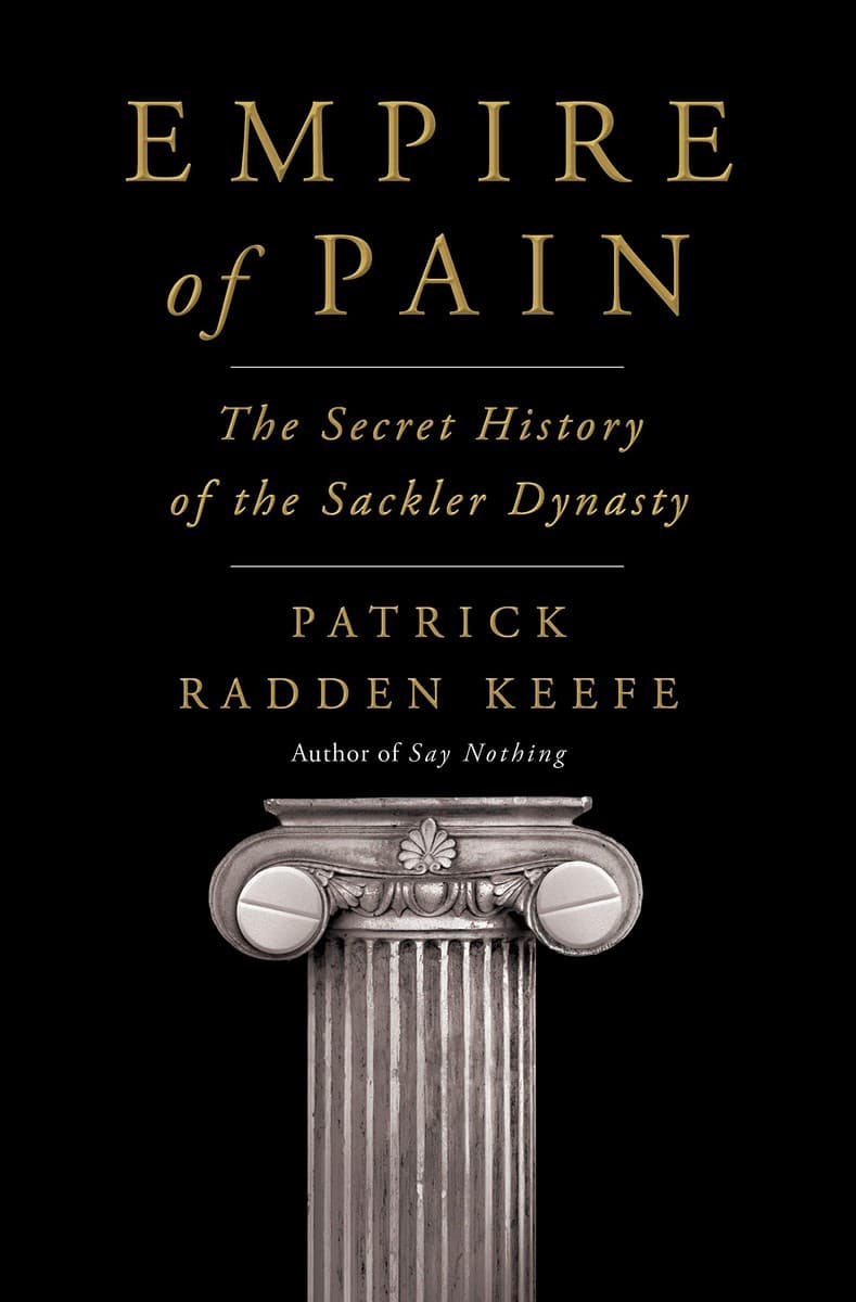 Empire of Pain: The Secret History of the Sackler Dynasty