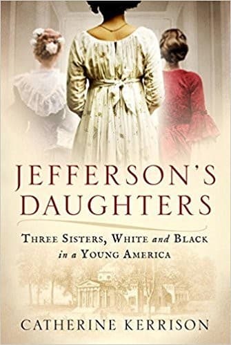 Jefferson's Daughters: Three Sisters, White and Black, in a Young America