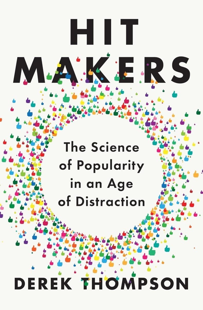 Hit makers : how to succeed in an age of distraction