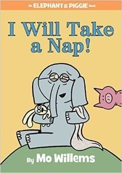 I Will Take A Nap! (An Elephant and Piggie Book)