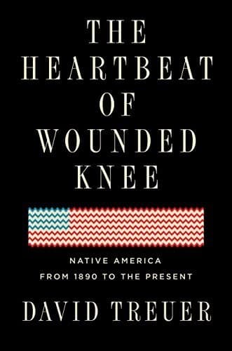 The Heartbeat of Wounded Knee: Native America from 1890 to the Present