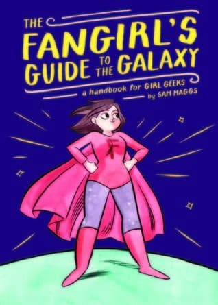 The Fangirl's Guide to the Galaxy