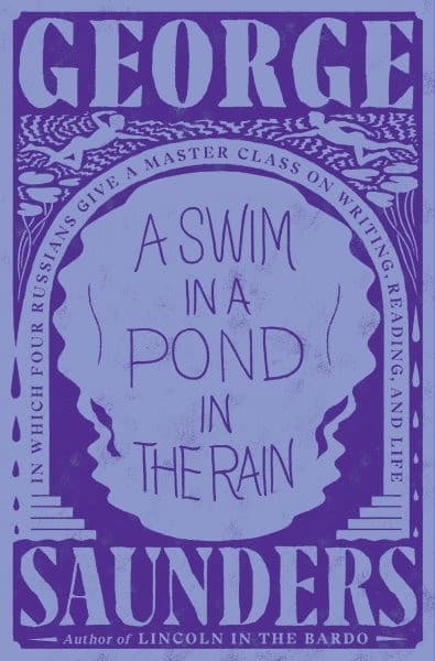 A Swim in a Pond in the Rain: In Which Four Russians Give a Master Class on Writing, Reading, and Life