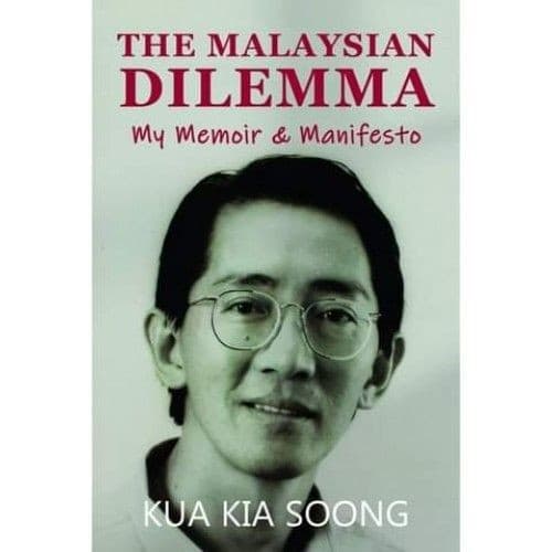 The Malaysian Dilemma: My Memoir & Manifesto