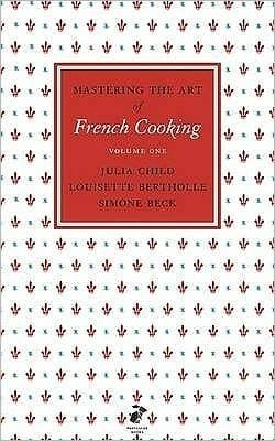 Mastering the Art of French Cooking: Vol.1